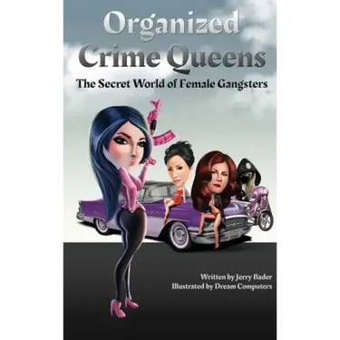 Organized Crime Queens: The Secret World of Female Gangsters