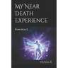 My Near Death Experience: from A to Z