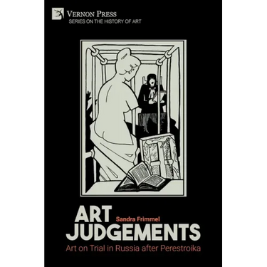 Art Judgements: Art on Trial in Russia after Perestroika