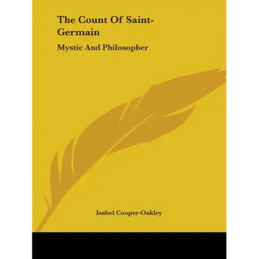 The Count Of Saint-Germain: Mystic And Philosopher