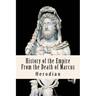 History of the Empire From the Death of Marcus