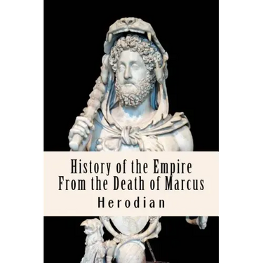 History of the Empire From the Death of Marcus