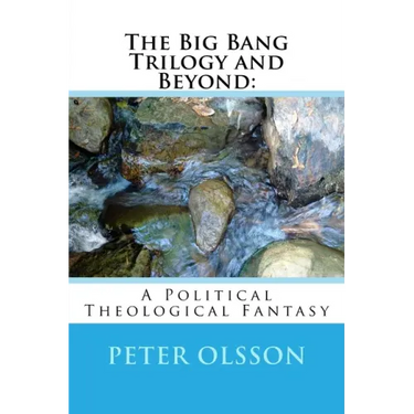 The Big Bang Trilogy and Beyond: : A Political Theological Fantasy