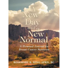 A New Day and a New Normal: A Personal Journal for Breast Cancer Survivors