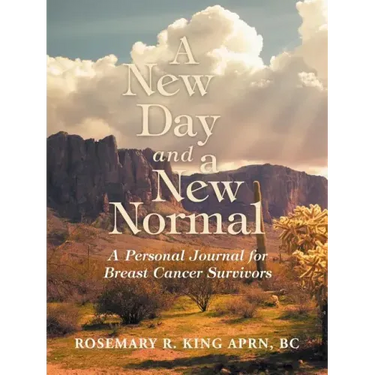 A New Day and a New Normal: A Personal Journal for Breast Cancer Survivors
