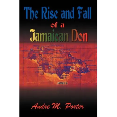 The Rise and Fall of a Jamaican Don
