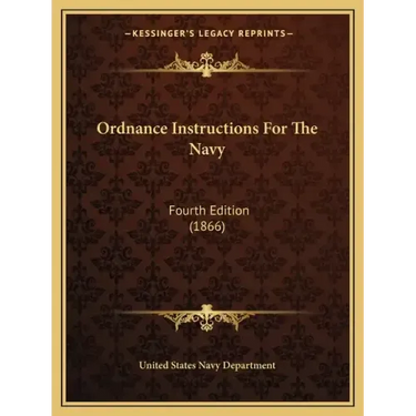 Ordnance Instructions for the Navy: Fourth Edition (1866)