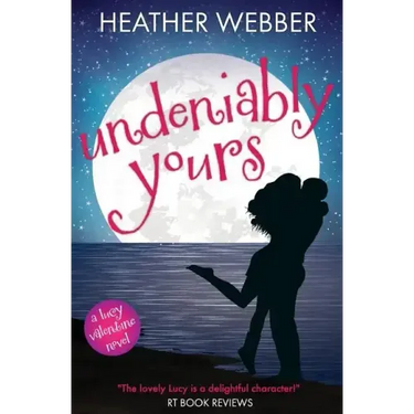 Undeniably Yours: A Lucy Valentine Novel