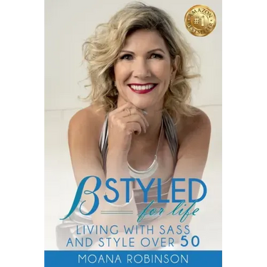 BSTYLED for Life: Living With Sass And Style Over 50