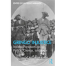 Gringo Injustice: Insider Perspectives on Police, Gangs, and Law