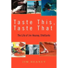 Taste This, Taste That: The Life of Jim Heaney, Dilettante