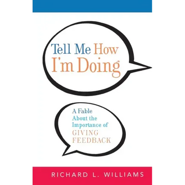 Tell Me How I'm Doing: A Fable about the Importance of Giving Feedback