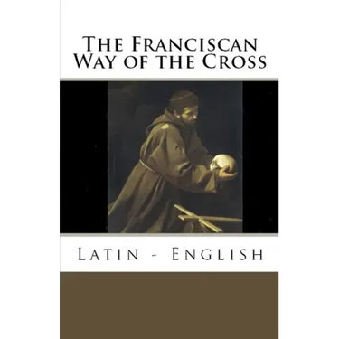 The Franciscan Way of the Cross: Latin - English