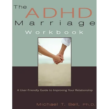 The ADHD Marriage Workbook: A User-Friendly Guide to Improving Your Relationship