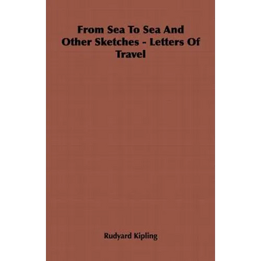 From Sea To Sea And Other Sketches - Letters Of Travel