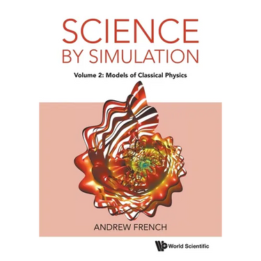 Science by Simulation - Volume 2: Models of Classical Physics