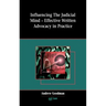 Influencing the Judicial Mind: Effective Written Advocacy in Practice
