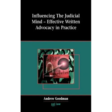 Influencing the Judicial Mind: Effective Written Advocacy in Practice