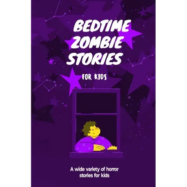 Bedtime Zombie Stories for Kids: A Wide Variety of Horror Stories