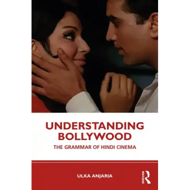 Understanding Bollywood: The Grammar of Hindi Cinema