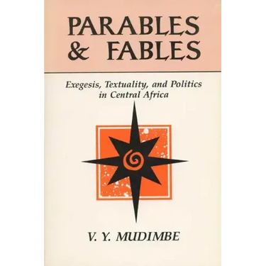 Parables and Fables: Exegesis, Textuality, and Politics in Central Africa