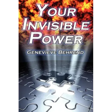 Your Invisible Power: Genevieve Behrend's Classic Law of Attraction Guide to Financial and Personal Success, New Thought Movement