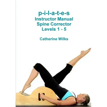 p-i-l-a-t-e-s Instructor Manual Spine Corrector Levels 1 - 5