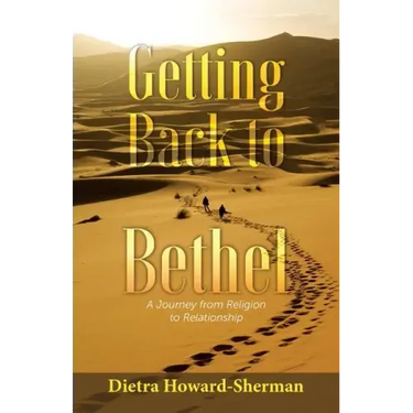 Getting Back to Bethel: A Journey from Religion to Relationship