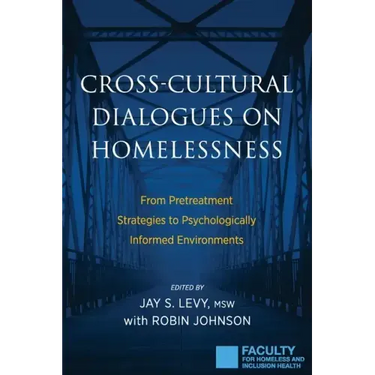 Cross-Cultural Dialogues on Homelessness: From Pretreatment Strategies to Psychologically Informed Environments