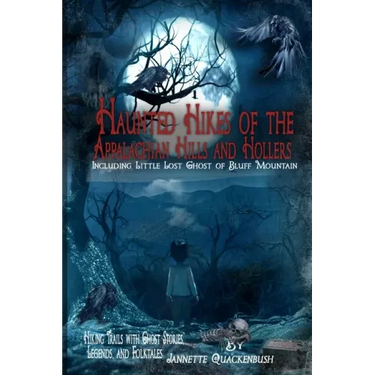 Haunted Hikes of the Appalachian Hills and Hollers
