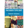 The Body Type Diet: Food Combining for a Leaner You!