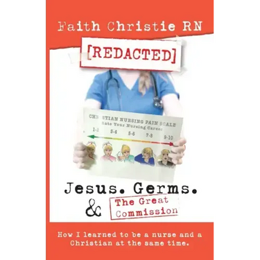 Jesus, Germs, and the Great Commission: How I learned to be a Nurse and a Christian at the same time