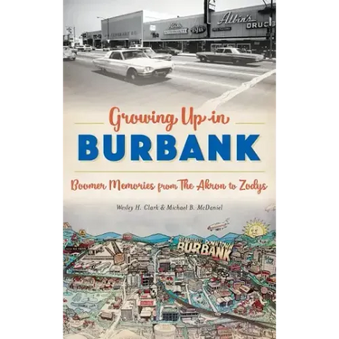 Growing Up in Burbank: Boomer Memories from the Akron to Zodys