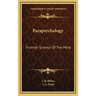 Parapsychology: Frontier Science of the Mind