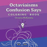 Octaviaisms Confusion Says Coloring Book