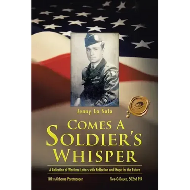 Comes a Soldier's Whisper: A Collection of Wartime Letters with Reflection and Hope for the Future