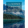 The Science of Scenery: How we see scenic beauty, what it is, why we love it, and how to measure and map it