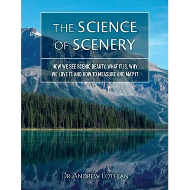 The Science of Scenery: How we see scenic beauty, what it is, why we love it, and how to measure and map it