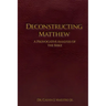 Deconstructing Matthew: A Provocative Analysis of The Bible