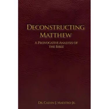 Deconstructing Matthew: A Provocative Analysis of The Bible