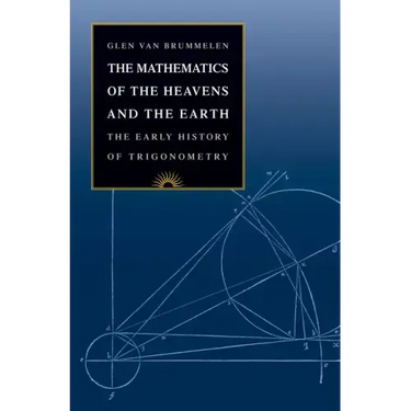 The Mathematics of the Heavens and the Earth: The Early History of Trigonometry