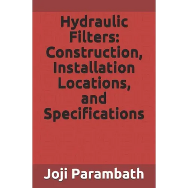 Hydraulic Filters: Construction, Installation Locations, and Specifications