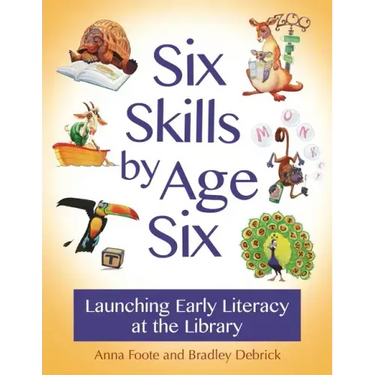 Six Skills by Age Six: Launching Early Literacy at the Library