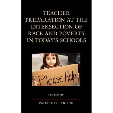 Teacher Preparation at the Intersection of Race and Poverty in Today's Schools