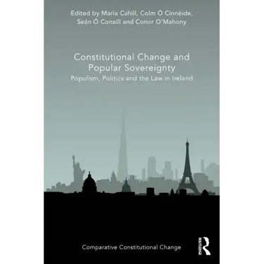 Constitutional Change and Popular Sovereignty: Populism, Politics and the Law in Ireland