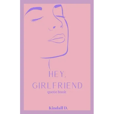Hey, Girlfriend: Quote Book
