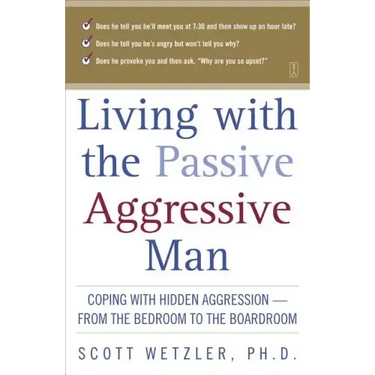Living with the Passive-Aggressive Man