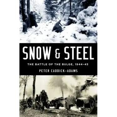 Snow and Steel: The Battle of the Bulge, 1944-45