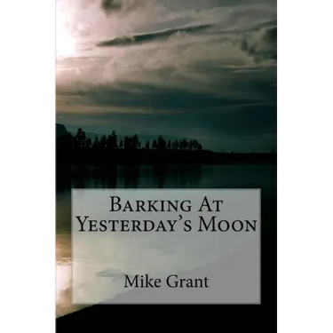 Barking At Yesterday's Moon