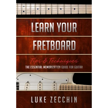 Learn Your Fretboard: The Essential Memorization Guide for Guitar (Book + Online Bonus)